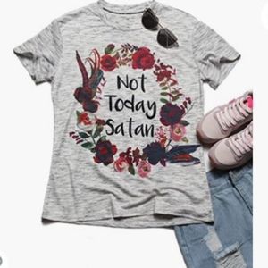 NOT TODAY SATAN- THIS SHIRT IS STRAIGHT VIBES EUC